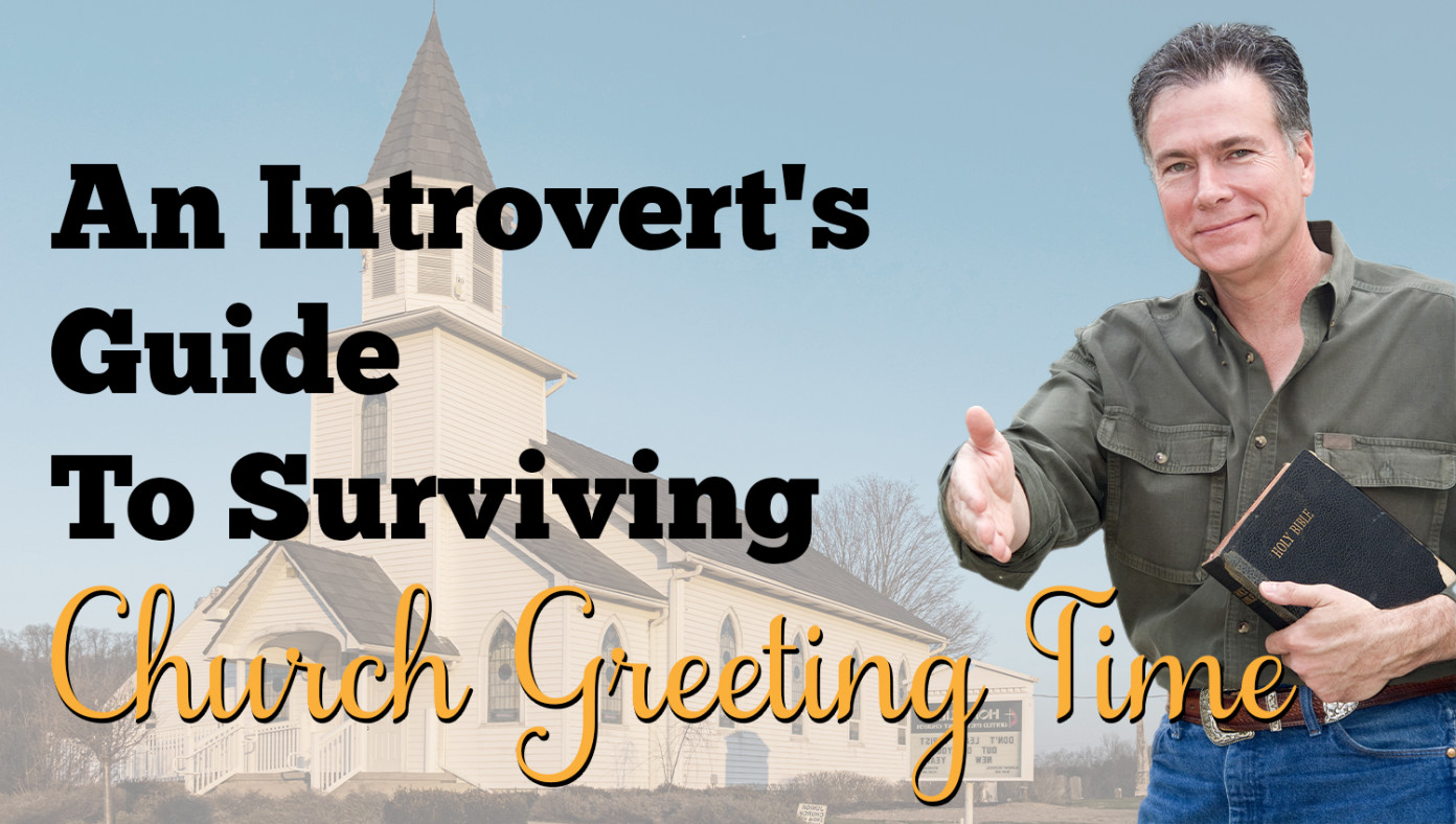 An Introvert’s Guide To Surviving Church Greeting Time